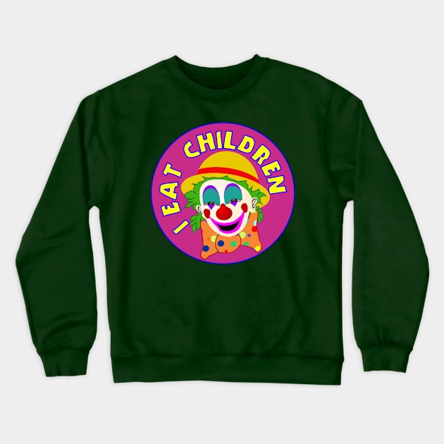 I eat children clown Crewneck Sweatshirt by MadmanDesigns